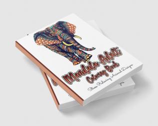 Mandala Adult Coloring Book: Stress Relieving Animal Designs : Mandalas Coloring Pages With Elephants Giraffes Lions Tigers Owls Wolves Horses Cats Dogs Butterflies For Adults Relaxation. ...