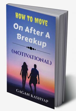 How to move on after a Breakup ( Motivational)