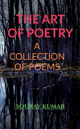 The Art of Poetry : A Collection of Poems