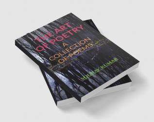 The Art of Poetry : A Collection of Poems