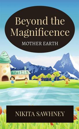 Beyond the Magnificence : Mother Earth