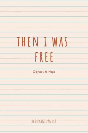 Then I was Free : Odyssey to Hope