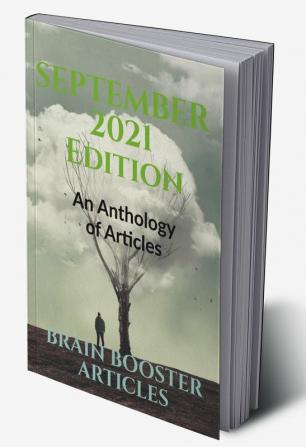 September 2021 Edition : An Anthology of Articles