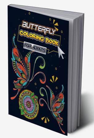 Butterfly Coloring Book for Adults : An Adult Coloring Book Featuring Beautiful Butterflies Flowers and Zen Garden Scenes for Stress Relief and Relaxation