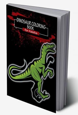 Dinosaur Coloring Book for Adults : Dinosaur Coloring | Coloring Book for Grown-Ups | Complex Patterns for Hours Of Coloring Fun