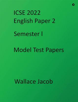 ICSE 2022 SEMESTER I ENGLISH PAPER 2: MODEL TEST PAPERS