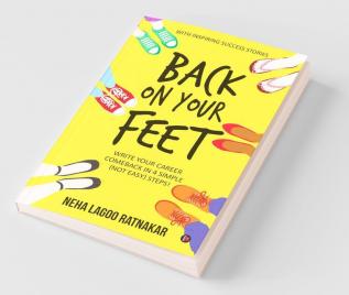 Back On Your Feet : Write Your Career Comeback In 4 Simple (Not Easy) Steps!