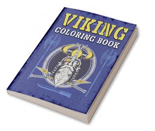 Viking Coloring Book : Warriors Bersekers Dragon Ships and More! Myth Coloring Book Vikings History Coloring for Stress Relief and Relaxation