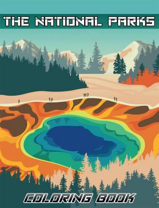 The National Parks Coloring Book : Ultimate Coloring National Parks Coloring Book of National Parks with Country Scenes Animals for Kids and Adults