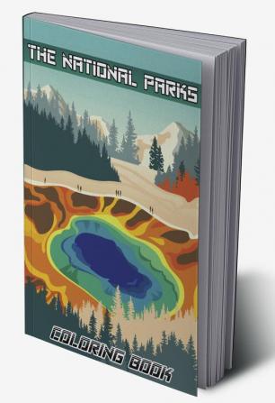 The National Parks Coloring Book : Ultimate Coloring National Parks Coloring Book of National Parks with Country Scenes Animals for Kids and Adults