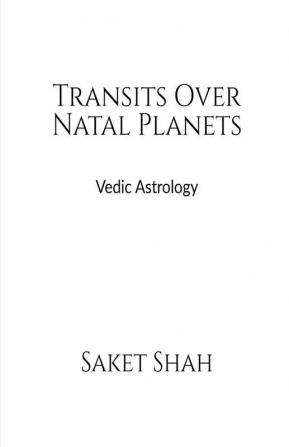 Transits Over Natal Planets: Vedic Astrology