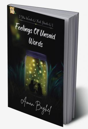 Feelings Of Unsaid Words : The Words U Feel Heals You