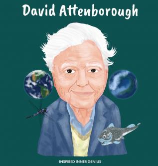 David Attenborough: (Children's Biography Book Kids Ages 5 to 10 Naturalist Writer Earth Climate Change)