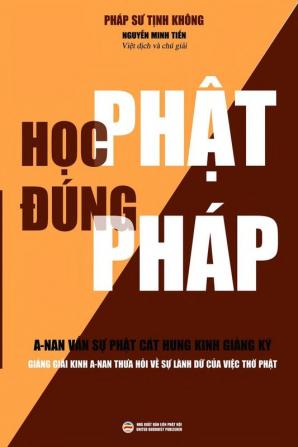 Học Phật Đúng Pháp: Giảng giải kinh A-nan thưa hỏi về sự lành dữ của việc thờ Phật