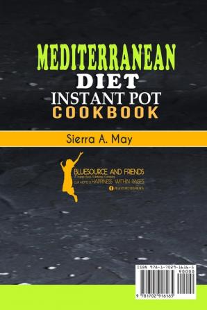 Mediterranean Diet Instant Pot Cookbook: Simple Yet Delicious Recipes For Weight Loss