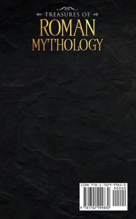 Treasures Of Roman Mythology: The Tales Of Roman Deities Heroes And Mythological Creatures That Helped Shape One Of The Most Fascinating Civilizations In The History Of Mankind