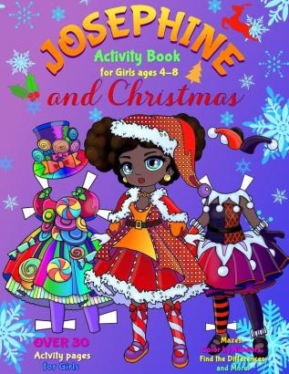 JOSEPHINE and CHRISTMAS: Activity Book for Girls ages 4-8: Paper Doll with the Dresses Mazes Color by Numbers Match the Picture Find the Differences Trace Find the Word and More!