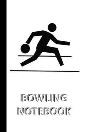 BOWLING NOTEBOOK [ruled Notebook/Journal/Diary to write in 60 sheets Medium Size (A5) 6x9 inches]: SPORT Notebook for fast/simple saving of instructions ideas descriptions etc