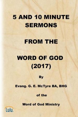 5 AND 10 MINUTE SERMONS  FROM THE  WORD OF GOD  (2017)