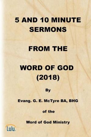 5 AND 10 MINUTE SERMONS  FROM THE  WORD OF GOD  (2018)