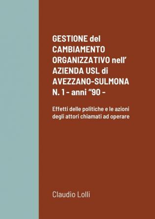 GESTIONE del CAMBIAMENTO ORGANIZZATIVO nell' AZIENDA USL di AVEZZANO-SULMONA N. 1 - anni 90 -