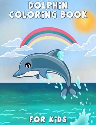 Dolphin Coloring Book for Kids: Cute dolphin coloring activity book for kids and toddlers beautiful coloring pages for kids boys & girls ages 4-8 8-12