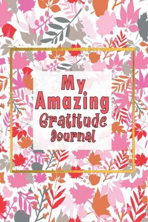 My Amazing Gratitude Journal: Gratitude Journal For Kids Practice Gratitude And Mindfulness To Increase Children Happiness