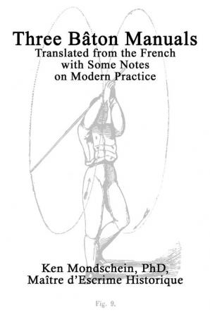 Three Bâton Manuals: Translated from the French with Some Notes on Modern Practice