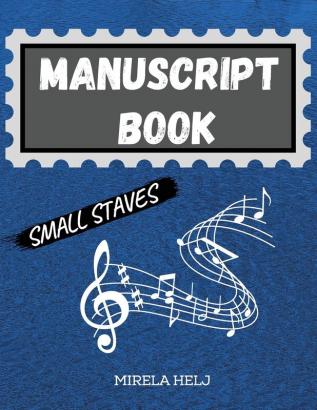 Manuscript Book Small Staves: Great Music Writing Notebook Small Staff Blank Sheet Music Notebook!