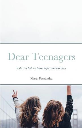 Dear Teenagers: Life is a test we learn to pass on our own