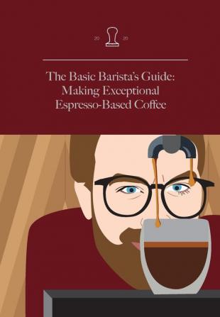 The Basic Barista's Guide: Making Exceptional Espresso-Based Coffee: 001 (Discover Coffee)