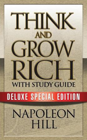 Think and Grow Rich with Study Guide: Deluxe Special Edition