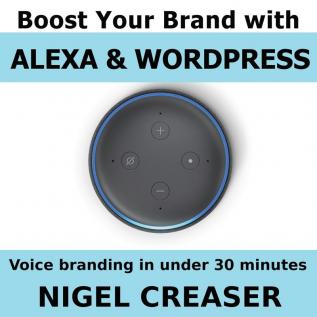 Boost You Brand With Alexa And Wordpress: Voice Branding in under 30 Minutes