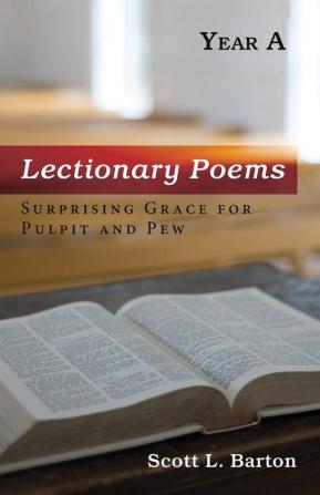 Lectionary Poems Year A: Surprising Grace for Pulpit and Pew