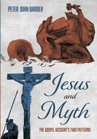 Jesus and Myth: The Gospel Account's Two Patterns