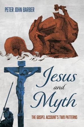 Jesus and Myth: The Gospel Account's Two Patterns