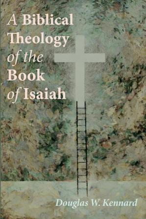 A Biblical Theology of the Book of Isaiah