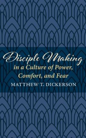 Disciple Making in a Culture of Power Comfort and Fear