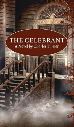 The Celebrant: A Novel by Charles Turner