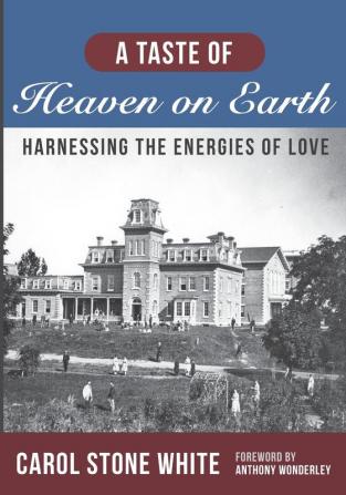 A Taste of Heaven on Earth: Harnessing the Energies of Love