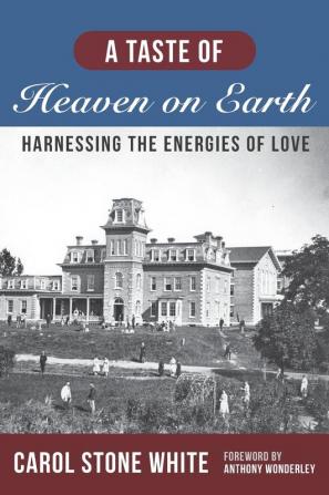 A Taste of Heaven on Earth: Harnessing the Energies of Love