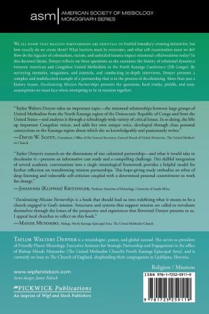 Decolonizing Mission Partnerships: Evolving Collaboration between United Methodists in North Katanga and the United States of America: 47 (American Society of Missiology Monograph)