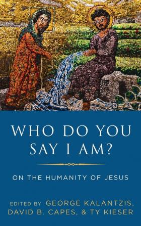 Who Do You Say I Am?: On the Humanity of Jesus