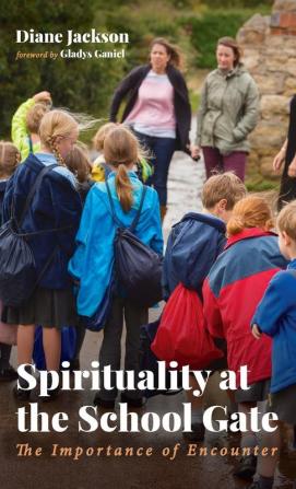 Spirituality at the School Gate: The Importance of Encounter