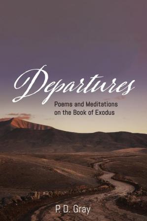 Departures: Poems & Meditations on the Book of Exodus