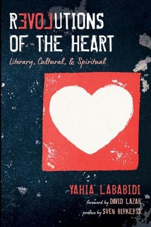 Revolutions of the Heart: Literary Cultural & Spiritual