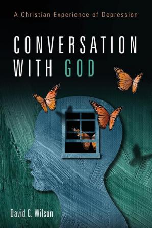 Conversation with God: A Christian Experience of Depression