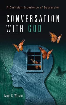 Conversation with God: A Christian Experience of Depression