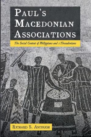 Paul's Macedonian Associations: The Social Context of Philippians and 1 Thessalonians