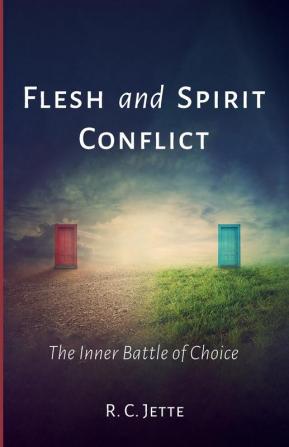 Flesh and Spirit Conflict: The Inner Battle of Choice